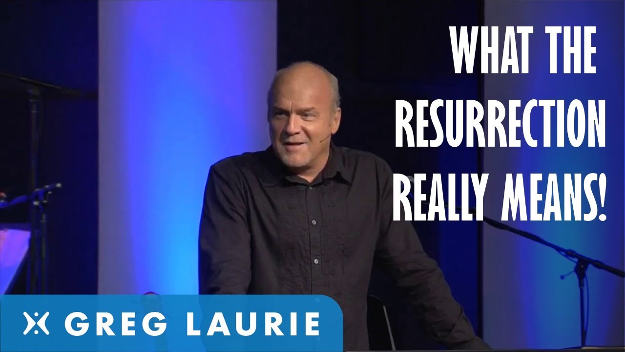 What the Resurrection of Jesus Means to Us (With Greg Laurie)