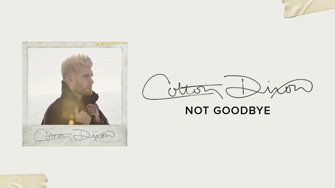 Colton Dixon – Not Goodbye [Official Audio]