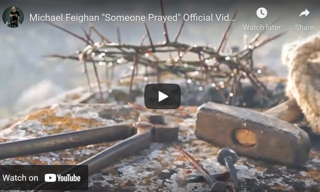 Michael Feighan “Someone Prayed” Official Video