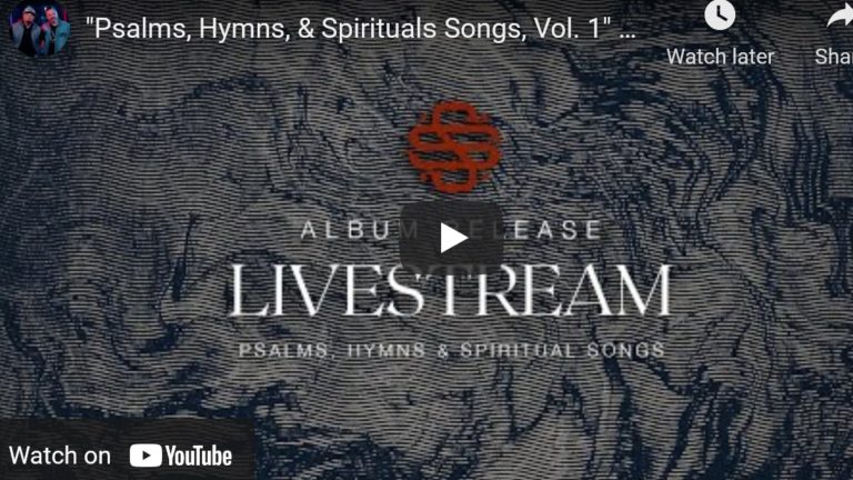 “Psalms, Hymns, & Spirituals Songs, Vol. 1” Album Release Livestream | Shane & Shane