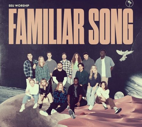 SEU Worship Releases New Single “Familiar Song”