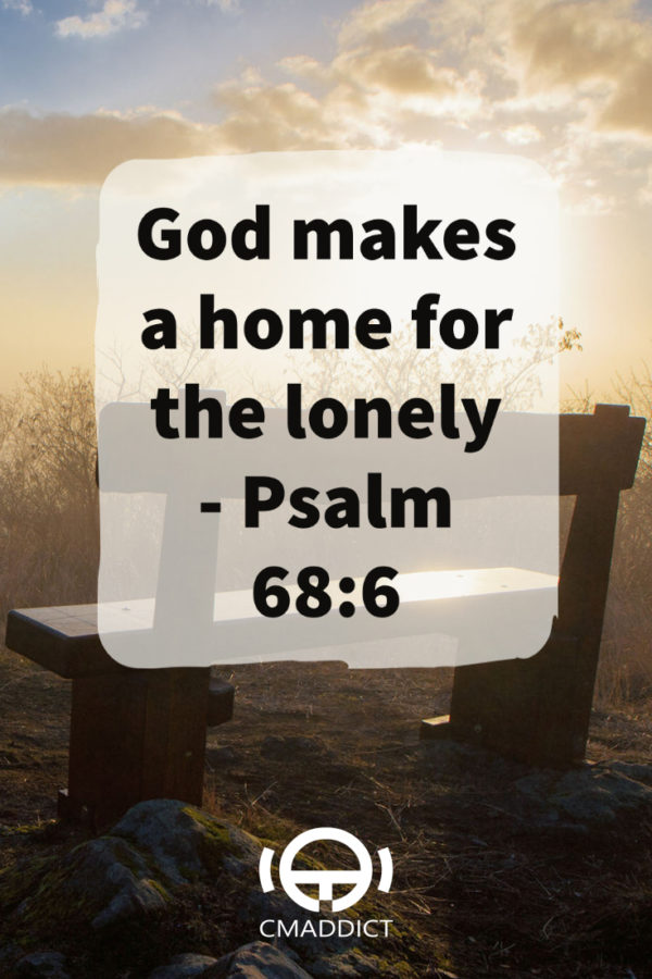 God makes a home for the lonely – Psalm 68:6