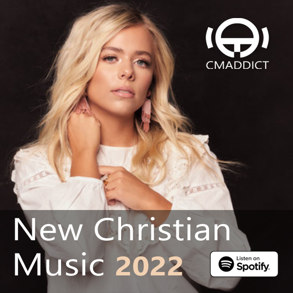 New Christian Music 2022 featuring Anne Wilson (A CMADDICT Playlist)