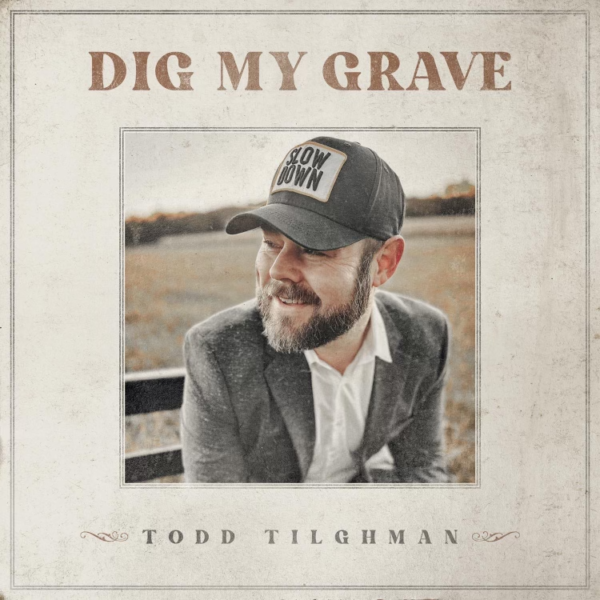 Todd Tilghman releases defiantly redemptive new single ‘Dig My Grave’