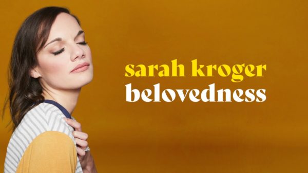 Sarah Kroger – Belovedness (Official Audio Video)