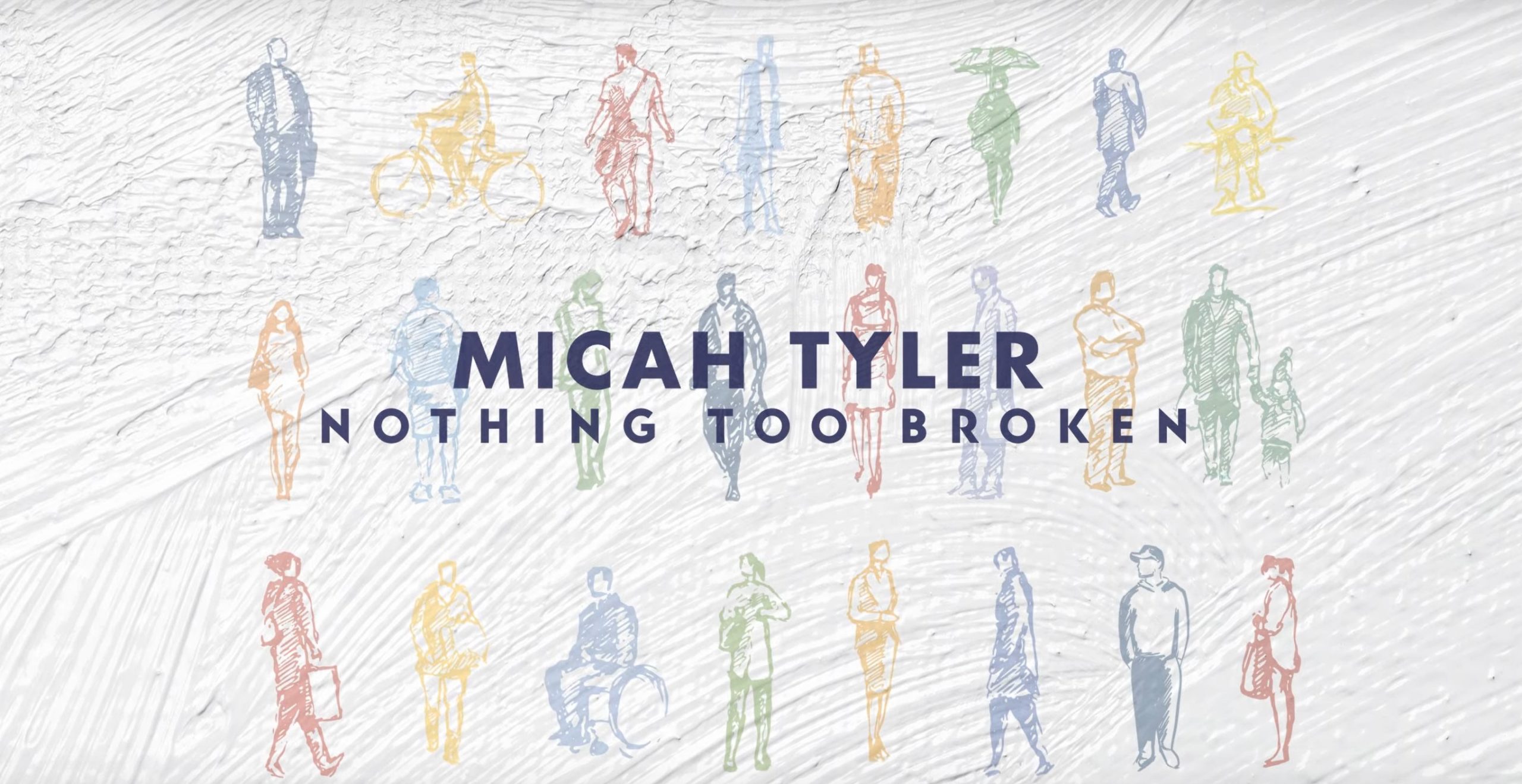 Micah Tyler – Nothing Too Broken (Official Lyric Video)