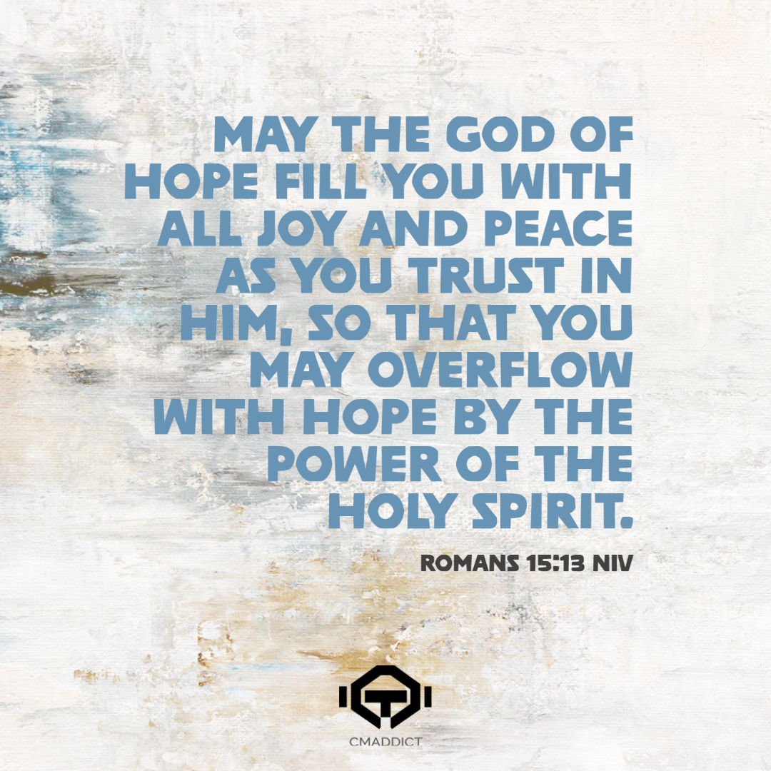 May the God of hope fill you with all joy and peace…