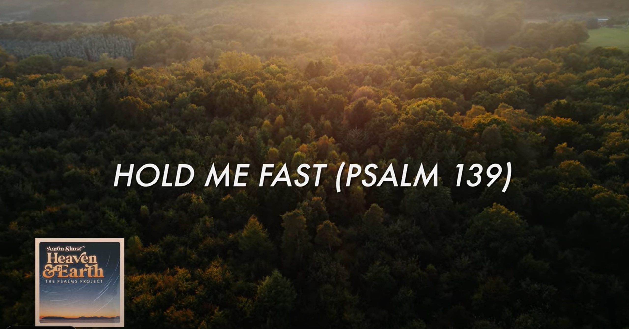 Aaron Shust – Hold Me Fast (Psalm 139) [Official Lyric Video]