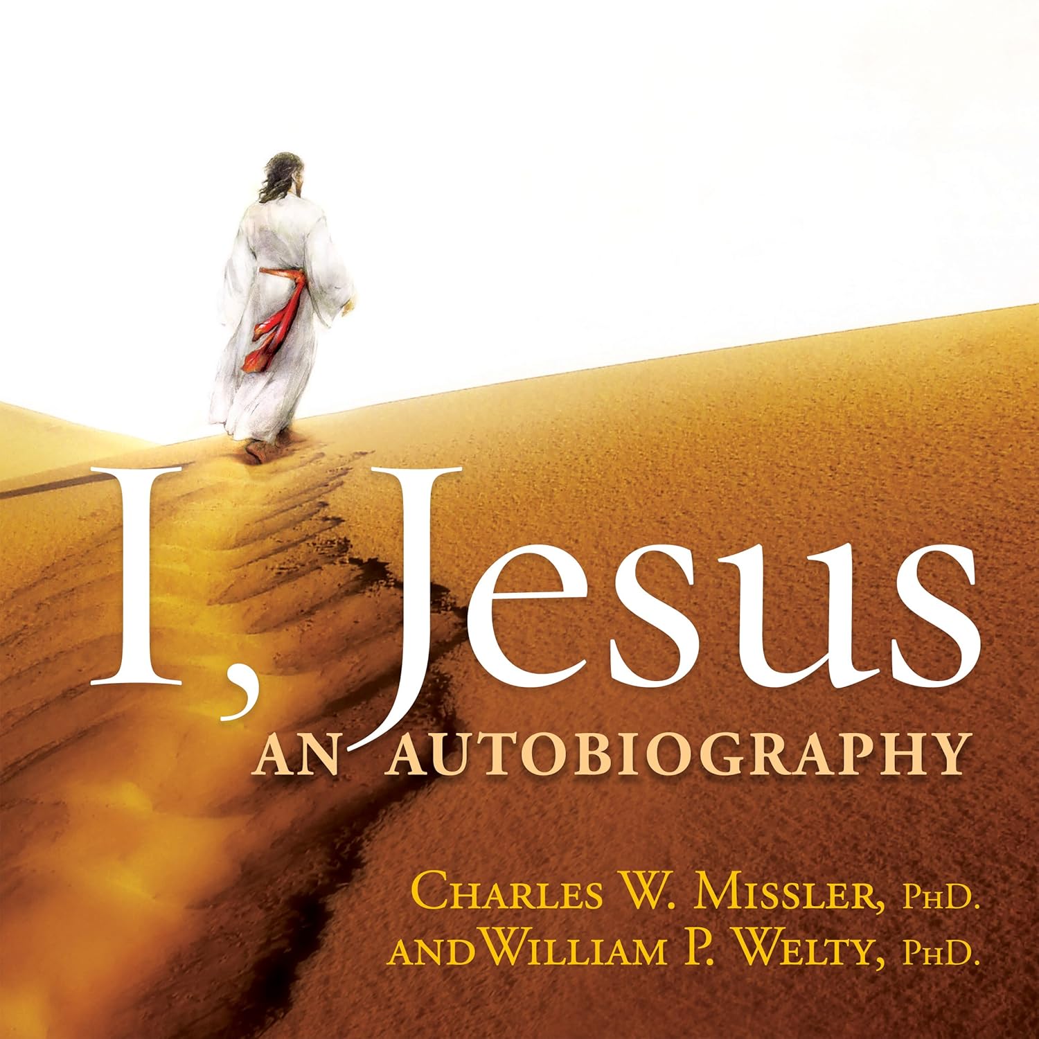 I, Jesus: An Autobiography – By Chuck W. Missler,  William P. Welty