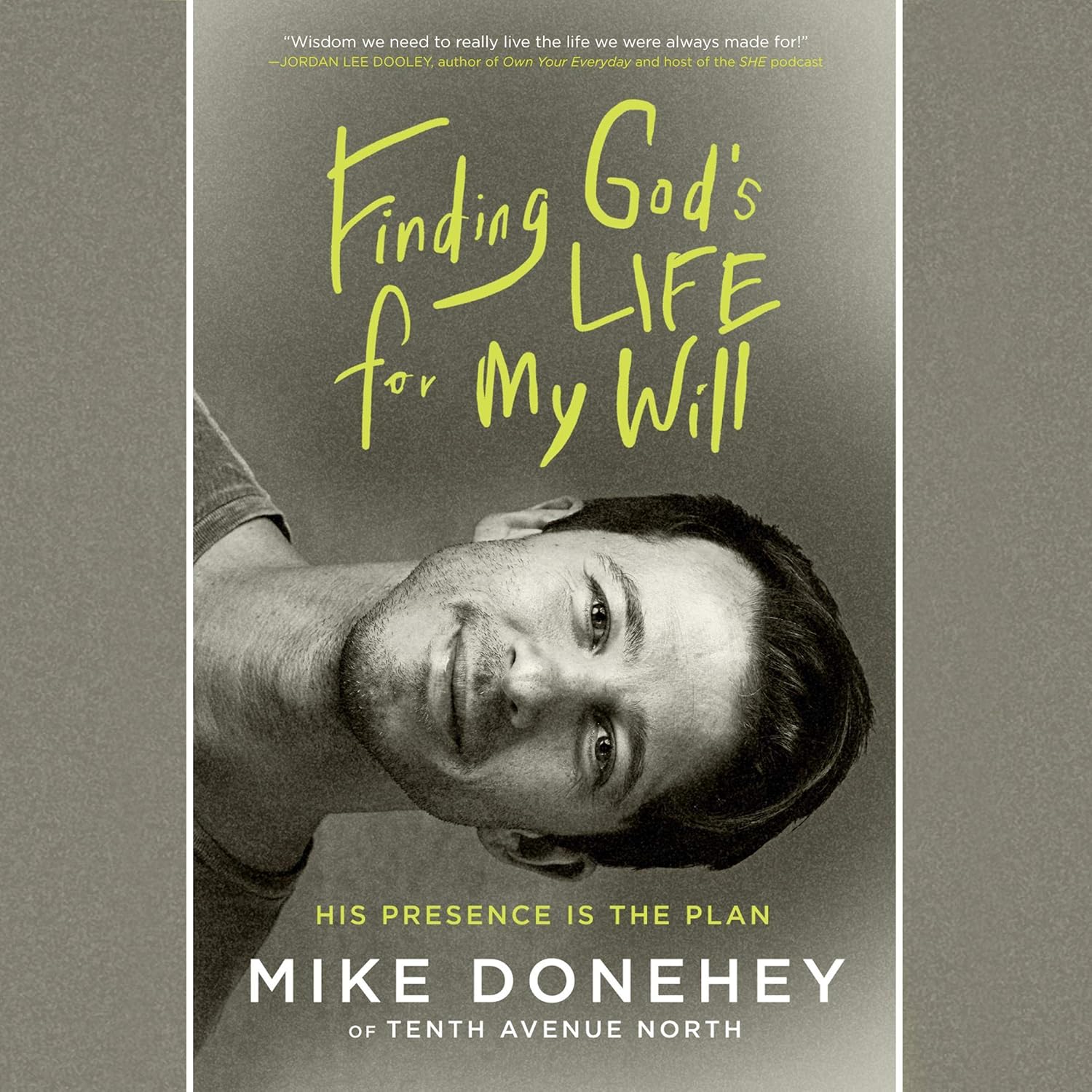 Finding God’s Life for My Will – His Presence Is the Plan – By Mike Donehey