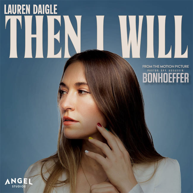 Lauren Daigle – Then I Will (From The Motion Picture Bonhoeffer)