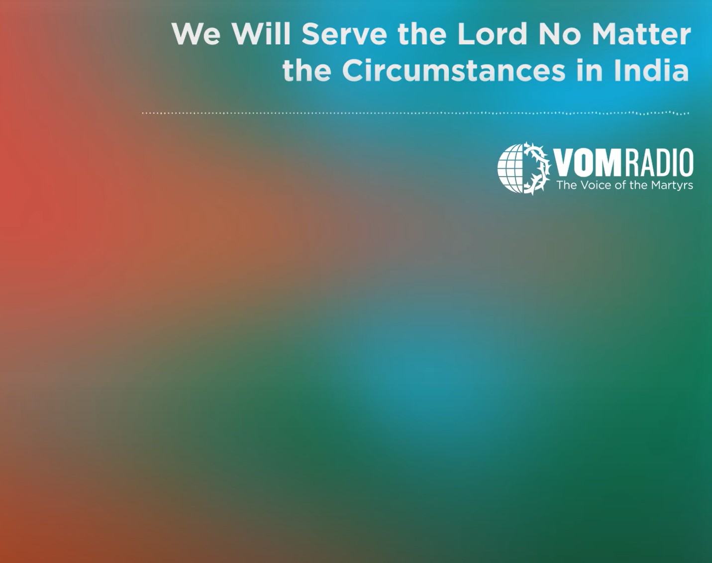 We Will Serve the Lord No Matter the Circumstances in India