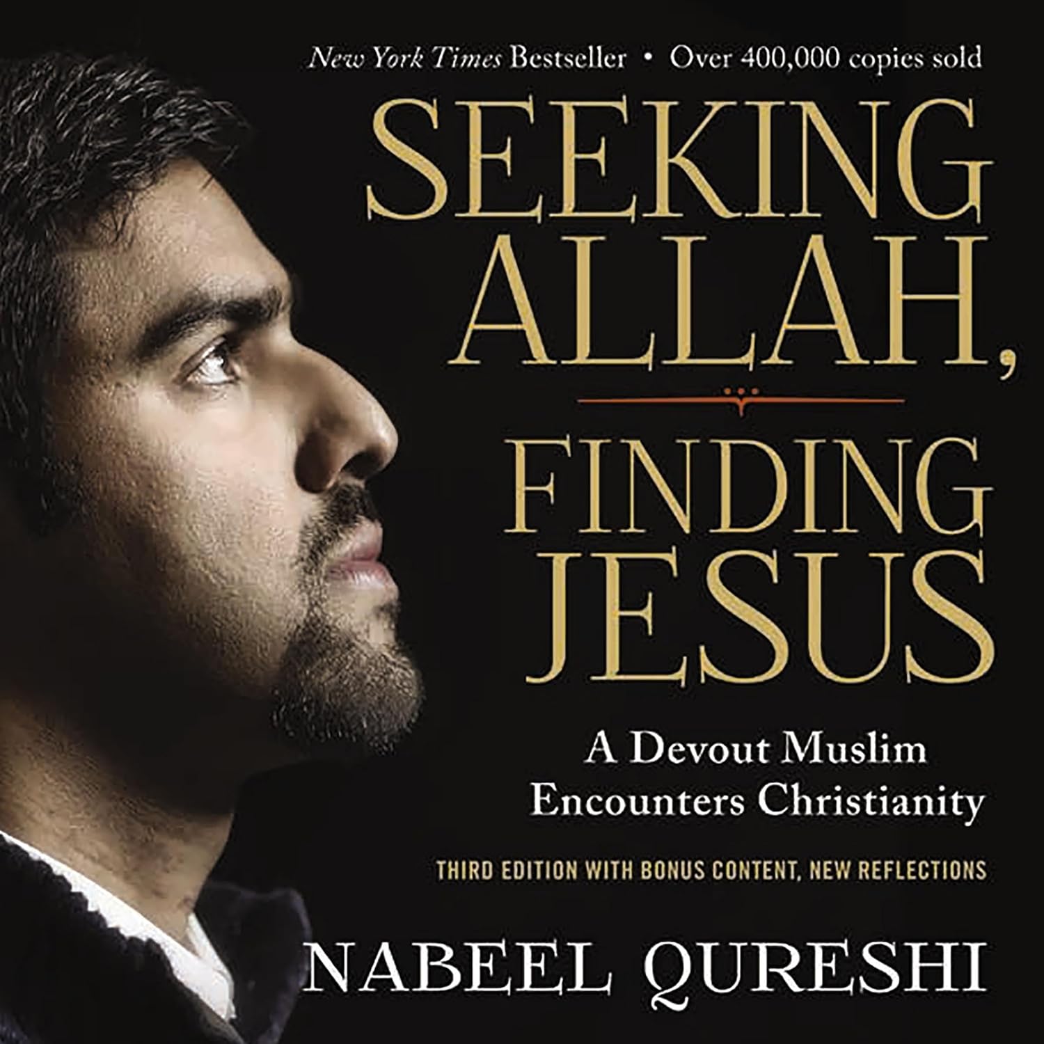 Seeking Allah, Finding Jesus – Third Edition with Bonus Content, New Reflections – By Nabeel Qureshi, Lee Strobel