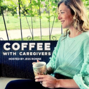 Coffee With Caregivers hosted by Jess Ronne