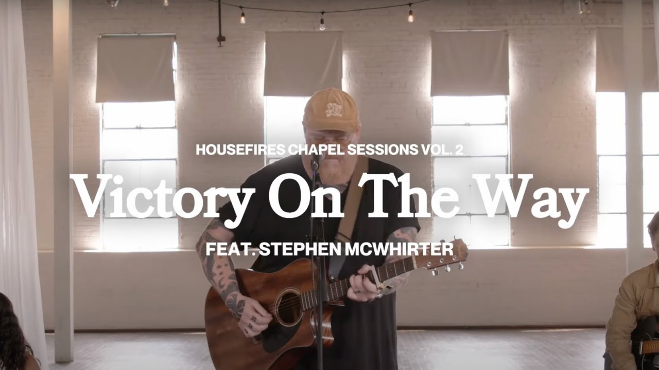 Victory On The Way feat. Stephen McWhirter | Housefires (Official Music Video)