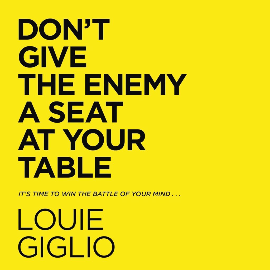 Don’t Give the Enemy a Seat at Your Table – Louie Giglio