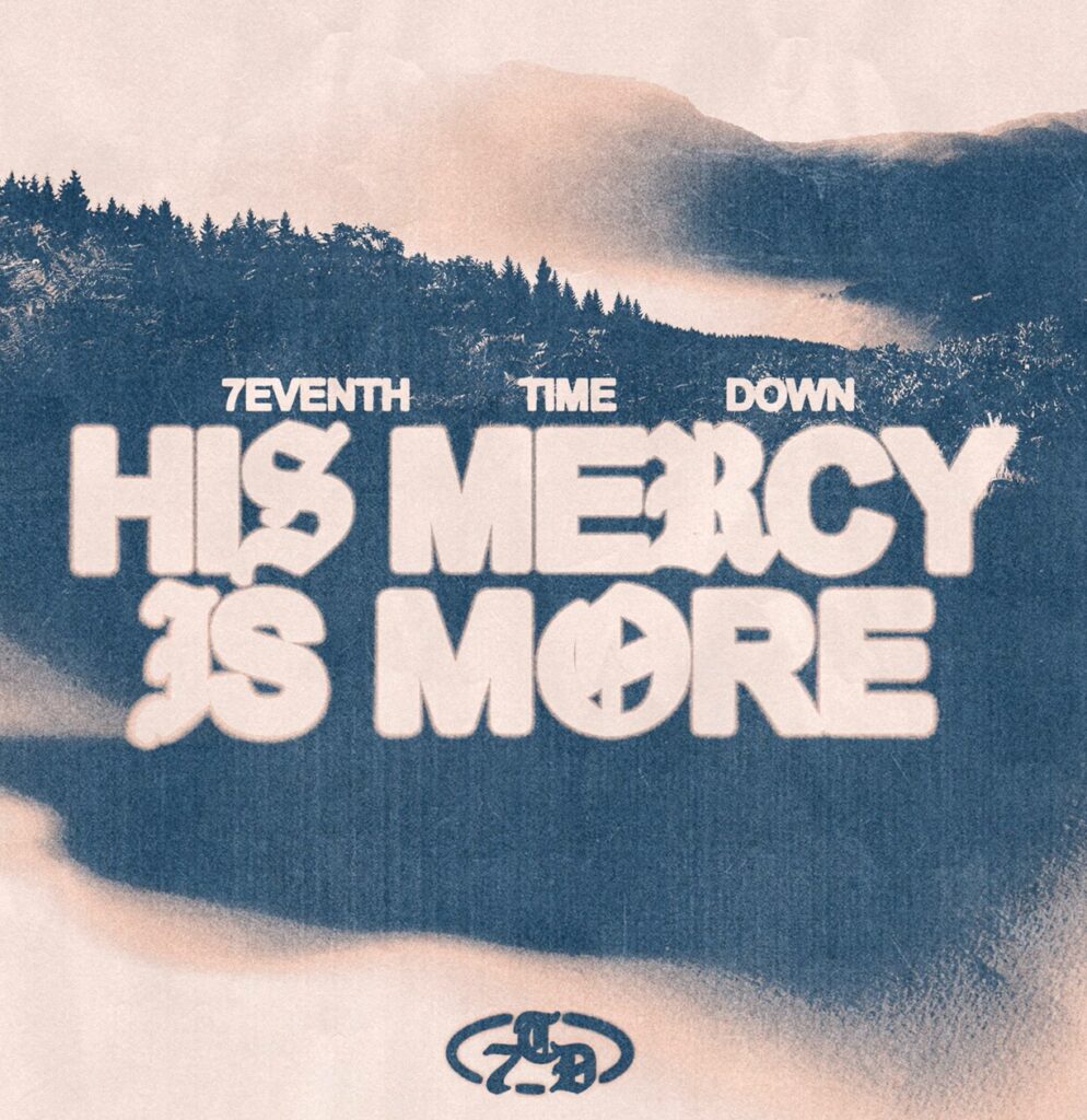 7eventh Time Down – His Mercy Is More