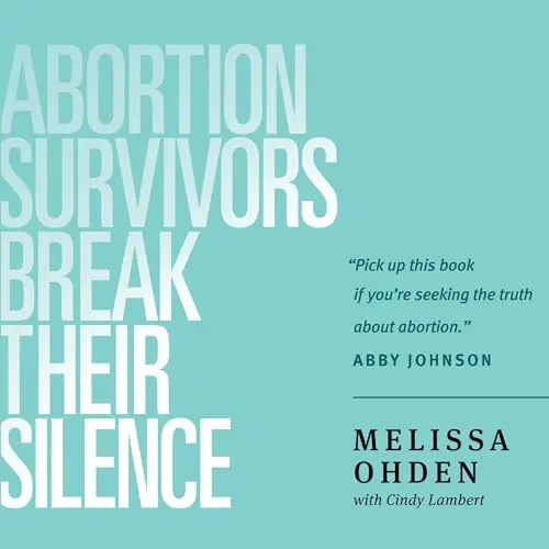 Abortion Survivors Break Their Silence by Melissa Ohden