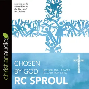 Chosen by God by R.C. Sproul